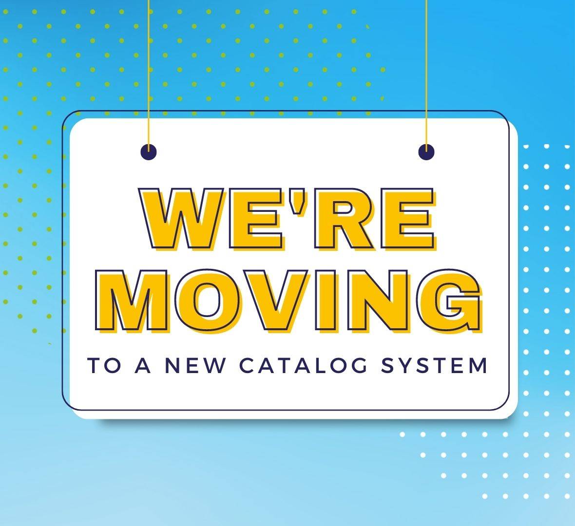 we're moving to a new library online catalog